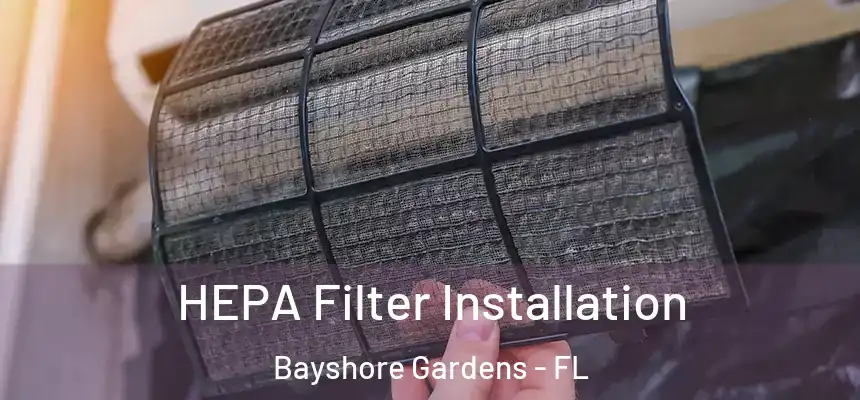  HEPA Filter Installation Bayshore Gardens - FL